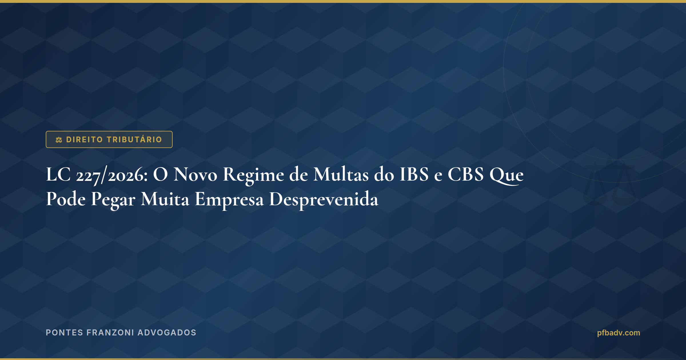 LC 227/2026: O Novo Regime de Multas do IBS e CBS Que Pode Pegar Muita Empresa Desprevenida